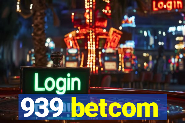 939 betcom